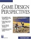 Game Design Perspectives (with CD-ROM) (Advances in Computer Graphics and Game Development Series)