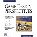 Game Design Perspectives (with CD-ROM) (Advances in Computer Graphics and Game Development Series)