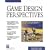 Game Design Perspectives (with CD-ROM) (Advances in Computer Graphics and Game Development Series)