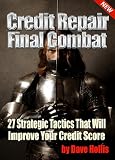 Credit Repair (Final Combat – 27 Strategic Tactics That Will Improve Your Credit Score)