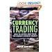 Currency Trading: How to Access and Trade the World's Biggest Market