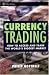 Books : Currency Trading: How to Access and Trade the World's Biggest Market