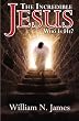 The Incredible Jesus: Who Is He?