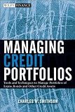 Managing Credit Portfolios: Tools and Techniques to Manage Portfolios of Loans, Bonds, and Other Credit Assets (Wiley Finance)