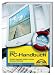 Das PC-Handbuch. Windows, Hardware, Software, Internet, Netzwerk, Multimedia