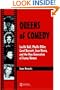 Queens of Comedy: Lucille Ball, Phyllis Diller, Carol Burnett, Joan Rivers, and the New Generation of Funny Women (Studies in Humor and Gender,)