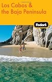 Fodor's Los Cabos & the Baja Peninsula, 1st Edition (Travel Guide)