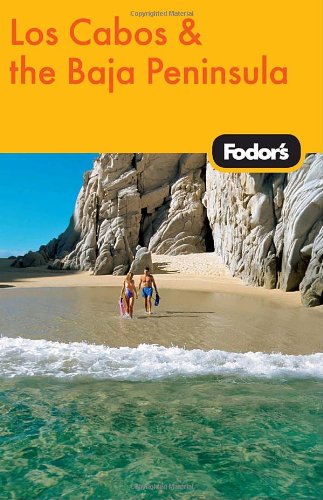 Fodor's Los Cabos & the Baja Peninsula, 1st Edition (Travel Guide)