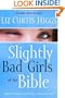 Slightly Bad Girls of the Bible: Flawed Women Loved by a Flawless God
