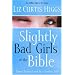 Slightly Bad Girls of the Bible: Flawed Women Loved by a Flawless God