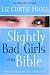Slightly Bad Girls of the Bible: Flawed Women Loved by a Flawless God