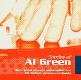 Shades of Al Green: the Original Sources and Inspirations for Today`s Groove Merchants