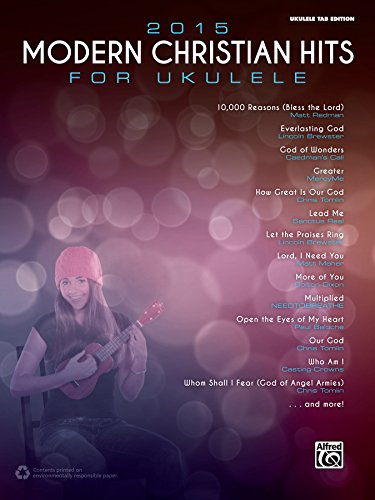 2015 Modern Christian Hits for Ukulele: Ukulele TAB 2015 Modern Christian Hits for Ukulele: Ukulele TAB