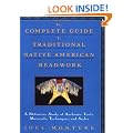 The Complete Guide to Traditional Native American Beadwork: A Definitive Study of Authentic Tools, Materials, Techniques, and Styles