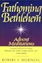Fathoming Bethlehem: Advent Meditations
