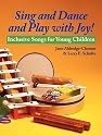 Sing and Dance and Play with Joy! Inclusive Songs for Young Children