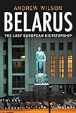 Belarus : the last dictatorship in Europe