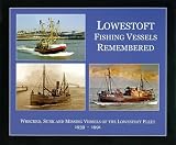 Lowestoft fishing vessels remembered : wrecked, sunk and missing vessels of the Lowestoft fleet, 1939-91