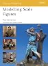 Modelling Scale Figures (Osprey Modelling)