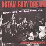 Dream Baby Dream: Images from the Blank Generation (1880985276) by Stephanie Chernikowski