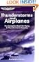 Thunderstorms and Airplanes: The First Complete Book on Flying in Relation to Thunderstorms (General Aviation Reading series)
