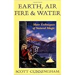 Earth, Air, Fire & Water: More Techniques of Natural Magic (Llewellyn's Practical Magick Series) book cover