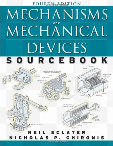 Mechanisms and Mechanical Devices Sourcebook, Fourth Edition
