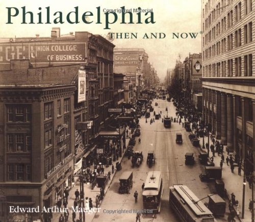 Philadelphia Then and Now (Then & Now)