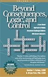 Beyond Consequences, Logic, & Control (Beyond Consequences, Logic and Control)