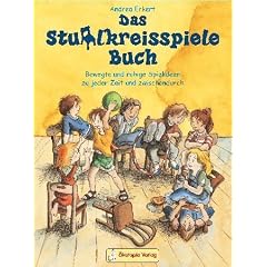 Das Stuhlkreisspiele Buch: Bewegte und ruhige Spielideen zu jeder Zeit und zwischendurch