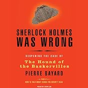 Sherlock Holmes Was Wrong: Reopening the Case of the Hound of the Baskervilles | [Pierre Bayard]