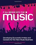It All Begins with the Music: Developing Successful Artists for the New Music Business
