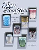 Glass Tumblers: 1860S to 1920s Identification and Value Guide