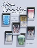 Glass Tumblers: 1860S to 1920s Identification and Value Guide
