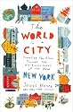 The World in a City: Traveling the Globe Through the Neighborhoods of the New New York