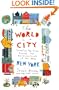 The World in a City: Traveling the Globe Through the Neighborhoods of the New New York