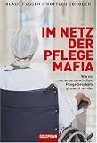 Image of Im Netz der Pflegemafia: Wie mit menschenunwürdiger Pflege Geschäfte gemacht werden