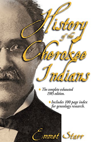 History of the Cherokee Indians - [The Complete Exhaustive 2012 Edition -WITH 100 PAGE INDEX]
