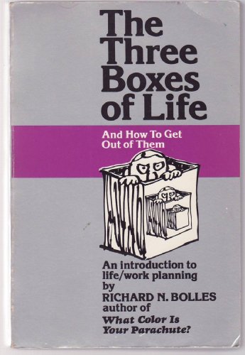 three boxes of life:And how to get out of them:an introduction to life/work planning