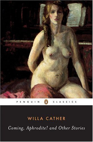 Coming, Aphrodite! And Other Stories by Cather Willa O'Connor Margaret Anne Wolff Cynthia Griffin (1999-01-01) Paperback