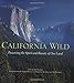 California Wild: Preserving the Spirit and Beauty of Our Land