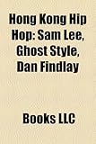 Hong Kong Hip Hop: Sam Lee, Ghost Style, Dan Findlay-