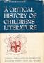 A Critical History of Children's Literature; A Survey of Children's Books in English. Prepared in Four Parts