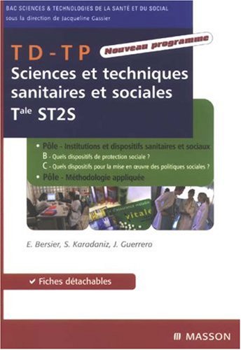 TD-TP Sciences et techniques sanitaires et sociales Tle ST2S : P�les B-C + p�le m�thodologie appliqu�e