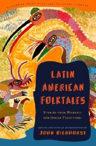 Latin American Folktales: Stories from Hispanic and Indian Traditions (Pantheon Fairy Tale & Folklore Library.)