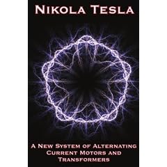 A New System of Alternating Current Motors and Transformers and Other Essays