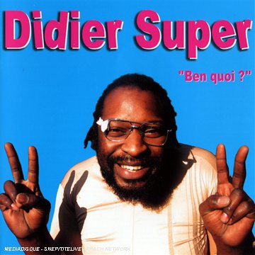 Didier Super - Ben Quoi ? - Zortam Music