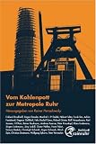 Vom Kohlenpott zur Metropole Ruhr - Wolfgang Sykorra, Dagmar Ga&szlig;dorf, J&uuml;rgen Lodemann, Peter Krauskopf, H.P. Karr, Christoph Schmidt, Roland G&uuml;nter, Christian Stratmann, Helmut Falter