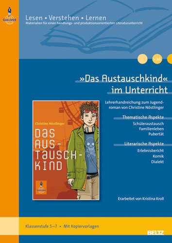 &raquo;Das Austauschkind&laquo; im Unterricht: Lehrerhandreichung zum Jugendroman von Christine N&ouml;stlinger (Klassenstufe 5-7, mit Kopiervorlagen): ... (Beltz  ...