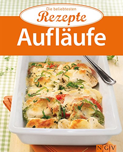 Aufläufe: Die beliebtesten Rezepte (German Edition)